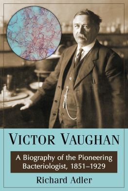 Richard Adler Victor Vaughan: A Biography of the Pioneering Bacteriologist, 1851-1929