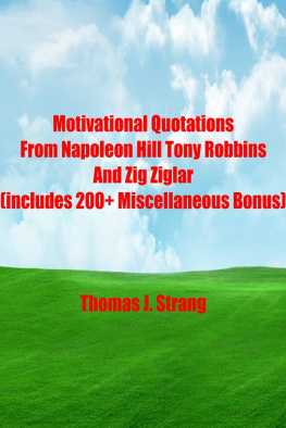 Thomas J. Strang - Motivational Quotations From Napoleon Hill Tony Robbins and Zig Ziglar (includes 200+ Miscellaneous Bonus)