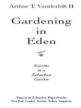 Arthur T. Vanderbilt II - Gardening in Eden: The Joys of Planning and Tending a Garden