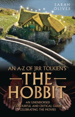 Sarah Oliver - An A-Z of JRR Tolkiens The Hobbit: An Unendorsed, Colourful and Critical Guide Celebrating the Movies