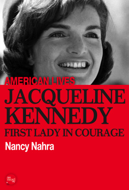 Nancy Nahra - Jacqueline Kennedy: First Lady In Courage