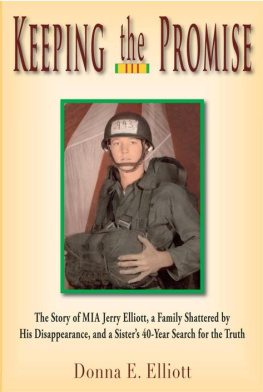 Donna E. Elliott Keeping the Promise: The Story of MIA Jerry Elliott, a Family Shattered by His Disappearance, and a Sisters 40-Year Search for the Truth