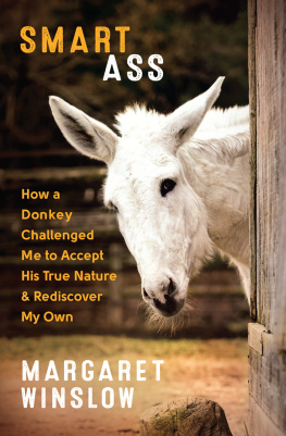 Margaret Winslow - Smart Ass: How a Donkey Challenged Me to Accept His True Nature & Rediscover My Own