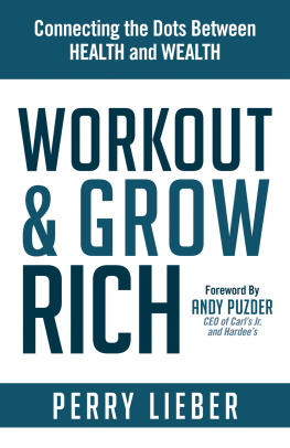 Perry Lieber Workout & Grow Rich: Connecting the Dots Between Health and Wealth