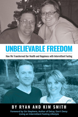 Kim Smith - Unbelievable Freedom: How We Transformed Our Health and Happiness with Intermittent Fasting