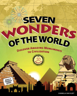 Carmella Van Vleet - Seven Wonders of the World: Discover Amazing Monuments to Civilization with 20 Projects