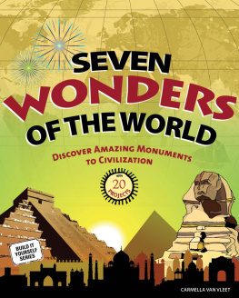 Carmella Van Vleet Seven Wonders of the World: Discover Amazing Monuments to Civilization with 20 Projects