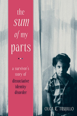 Olga Trujillo The Sum of My Parts: A Survivors Story of Dissociative Identity Disorder