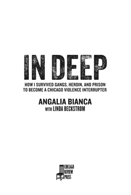 Angalia Bianca - In Deep: How I Survived Gangs, Heroin, and Prison to Become a Chicago Violence Interrupter