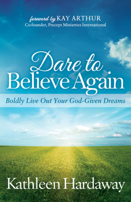 Kathleen Hardaway - Dare to Believe Again: Boldly Live Out Your God-Given Dreams