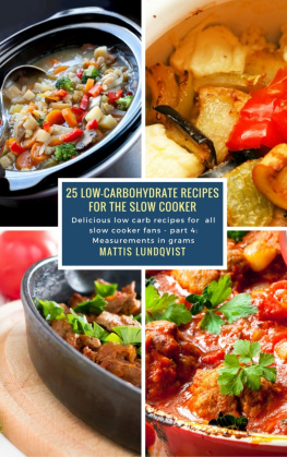 Mattis Lundqvist - 25 Low-Carbohydrate Recipes for the Slow Cooker: Delicious low carb recipes for all slow cooker fans--part 4: Measurements in grams