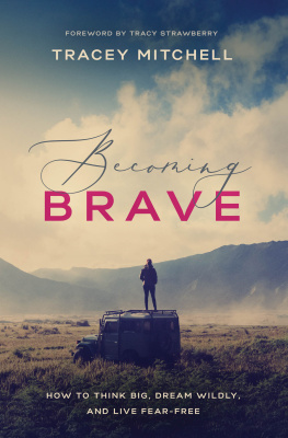 Tracey Mitchell - Becoming Brave: How to Think Big, Dream Wildly, and Live Fear-Free
