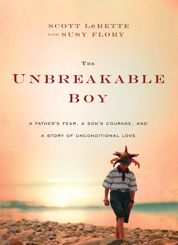 ACCLAIM FOR THE UNBREAKABLE BOY The Unbreakable Boy isnt really about a boy - photo 1