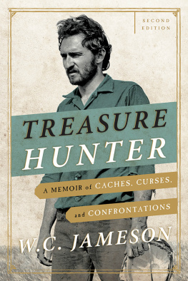 W. C. Jameson - Treasure Hunter: A Memoir of Caches, Curses, and Confrontations