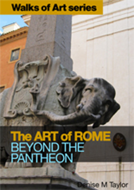 Denise M. Taylor The Art of Rome: Beyond the Pantheon; Walks of Art Series, No. 2