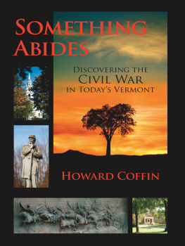 Howard Coffin Something Abides: Discovering the Civil War in Todays Vermont