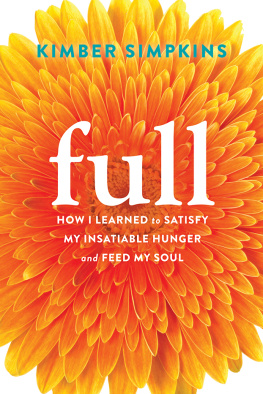 Kimber Simpkins Full: How I Learned to Satisfy My Insatiable Hunger and Feed My Soul