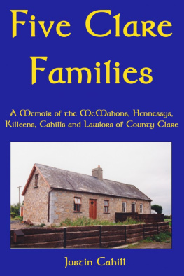 Justin Cahill Five Clare Families: A Memoir of the McMahons, Hennessys, Killeens, Cahills and Lawlors of County Clare