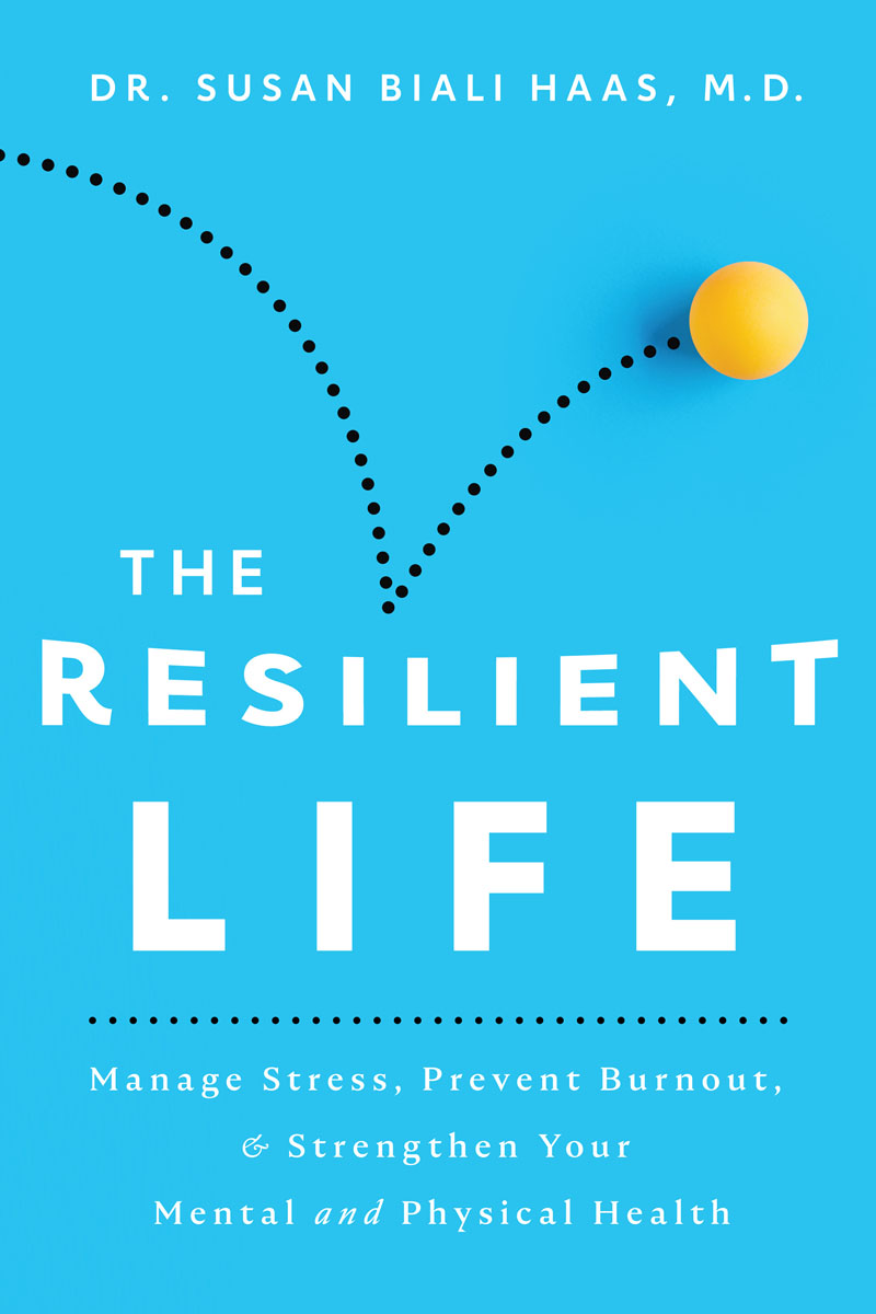 The Resilient Life Copyright 2022 by Dr Susan Biali Haas MD FIRST EDITION - photo 1