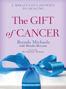 Brenda Michaels The Gift of Cancer: A Miraculous Journey to Healing