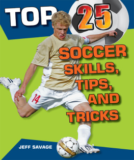 Jeff Savage - Top 25 Soccer Skills, Tips, and Tricks