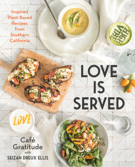 Seizan Dreux Ellis - Love is Served : Inspired Plant-Based Recipes from Southern California