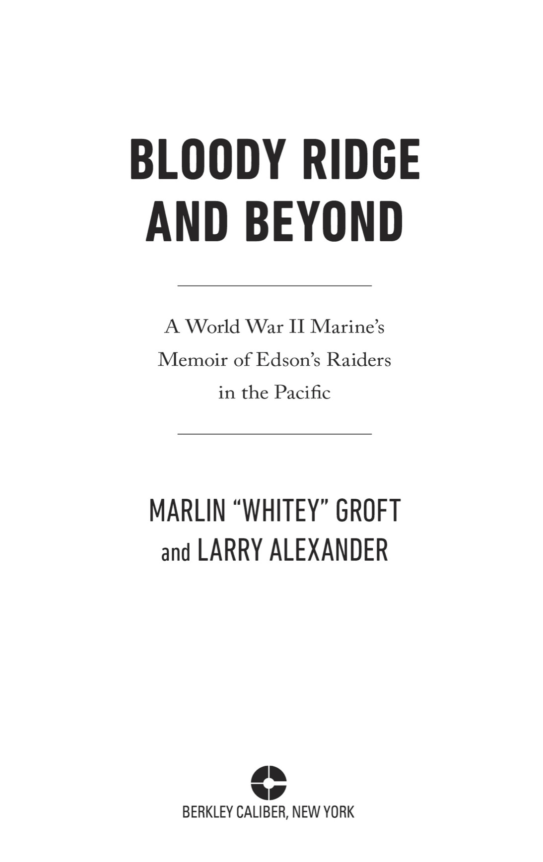 Bloody Ridge and Beyond A World War II Marines Memoir of Edsons Raiders in the Pacific - image 2