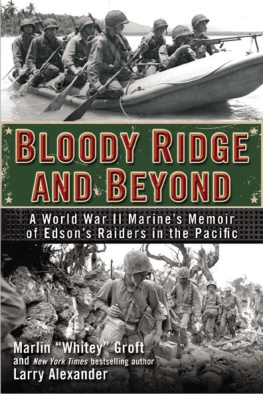 Marlin Groft - Bloody Ridge and Beyond: A World War II Marines Memoir of Edsons Raiders in the Pacific