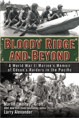 Marlin Groft Bloody Ridge and Beyond: A World War II Marines Memoir of Edsons Raiders in the Pacific