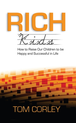 Tom Corley - Rich Kids: How to Raise Our Children to Be Happy and Successful in Life