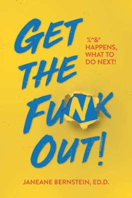Janeane Bernstein Ed.D. - Get the Funk Out!: %^&* Happens, What to Do Next!