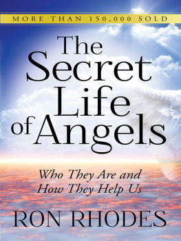 Ron Rhodes - The Secret Life of Angels: Who They Are and How They Help Us