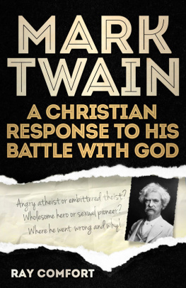 Ray Comfort - Mark Twain: A Christian Response to His Battle with God