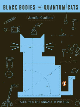 Jennifer Ouellette Black Bodies and Quantum Cats: Tales from the Annals of Physics