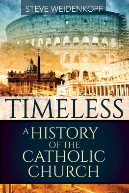 Steve Weidenkopf Timeless: A History of the Catholic Church