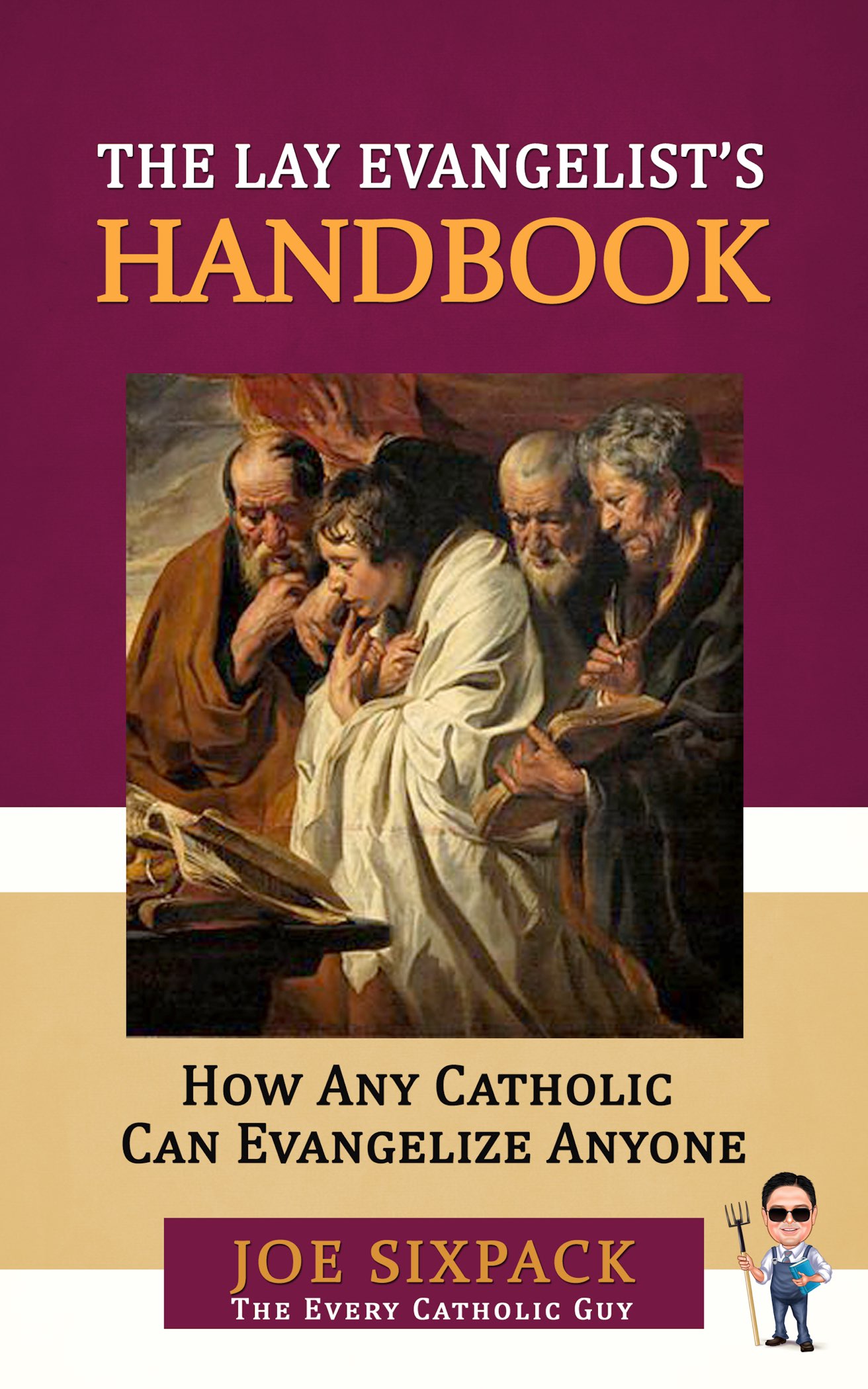 The Lay Evangelists Handbook How Any Catholic Can Evangelize Anyone Joe - photo 1