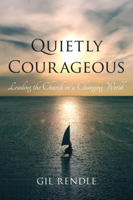 Gil Rendle Quietly Courageous: Leading the Church in a Changing World