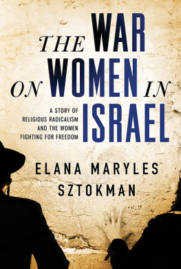 Elana Maryles Sztokman The War on Women in Israel: A Story of Religious Radicalism and the Women Fighting for Freedom