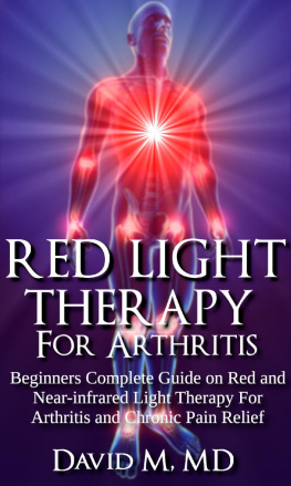 David M - Red Light Therapy For Arthritis: Beginners Complete Guide on Red and Near-infrared light Therapy For Arthritis and Chronic Pain Relief.