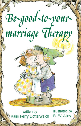 Kass P Dotterweich Be-good-to-your-marriage Therapy