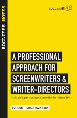 Farah Abushwesha - Rocliffe Notes for Screenwriters: A Professional Approach to Screenwriting and Scriptwriting