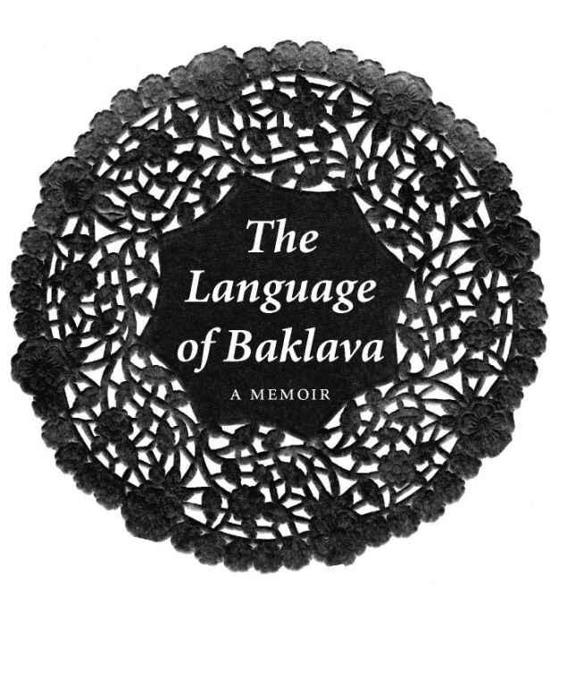 Table of Contents PRAISE FOR DIANA ABU-JABERS The Language of Baklava - photo 2