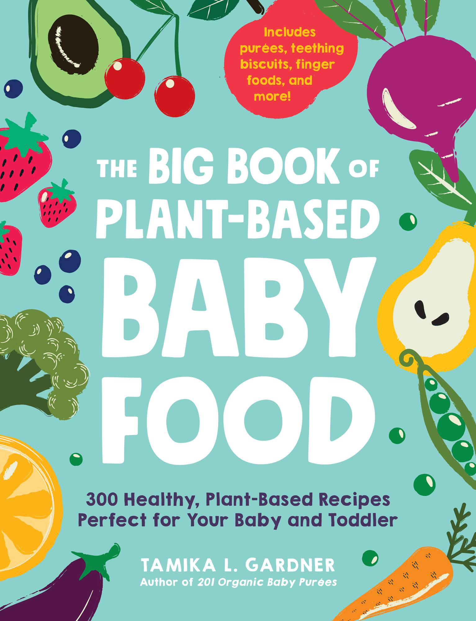 The Big Book of Plant-Based Baby Food 300 Healthy Plant-Based Recipes Perfect for Your Baby and Toddler - image 1