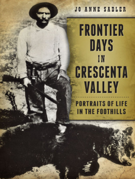 Jo Anne Sadler - Frontier Days in Crescenta Valley: Portraits of Life in the Foothills