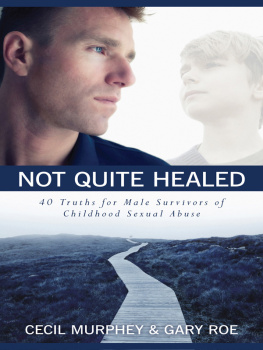 Cecil Murphy - Not Quite Healed: 40 Truths for Male Survivors of Childhood Sexual Abuse