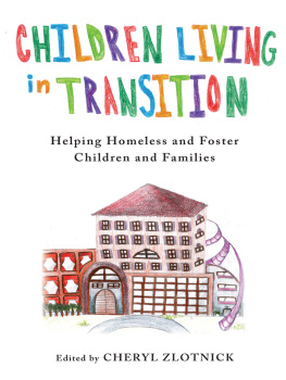 Cheryl Zlotnick Children Living in Transition: Helping Homeless and Foster Care Children and Families