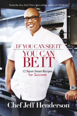 Jeff Henderson If You Can See It, You Can Be It: 12 Street-Smart Recipes for Success