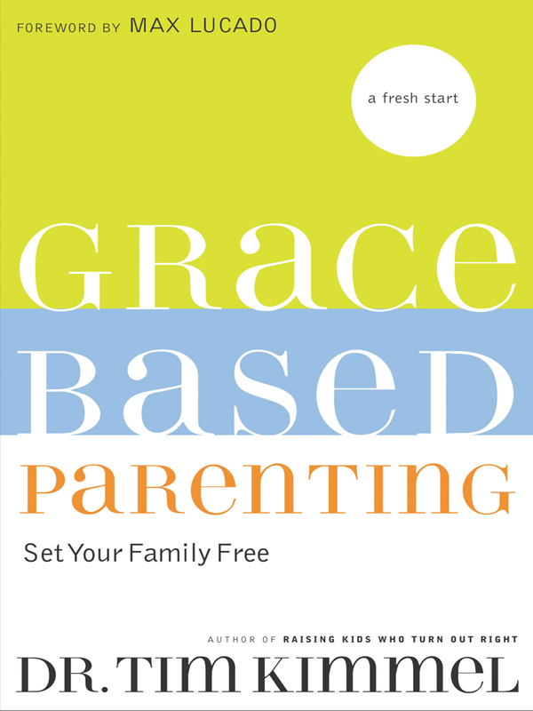 PRAISE FOR GRACE-BASED PARENTING Interesting storytelling and sound biblical - photo 1