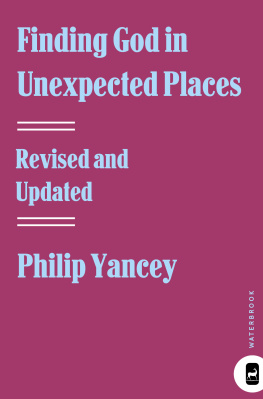 Philip Yancey Finding God in Unexpected Places: Revised and Updated