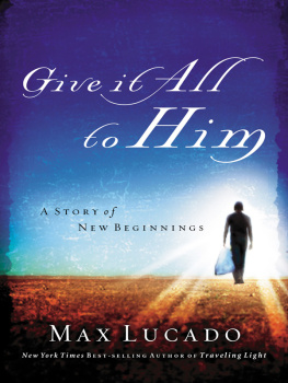 Max Lucado Give It All to Him